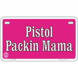 Pistol Packin Mama Metal Novelty License Plate 7" x 4" (MP)