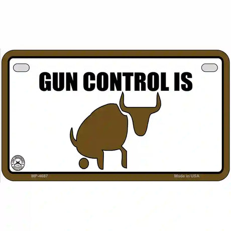 Gun Control is Bull Crap Metal Novelty License Plate 7" x 4" (MP)