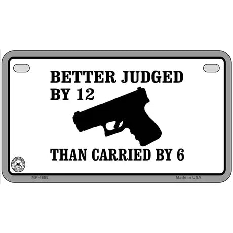 Judged By 12 Carried By 6 Metal Novelty License Plate 7" x 4" (MP)