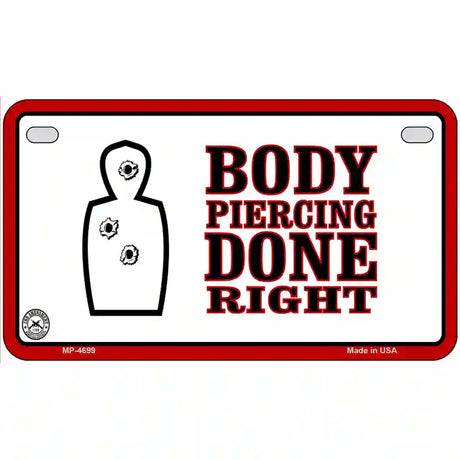 Body Piercing Done Right Metal Novelty License Plate 7" x 4" (MP)