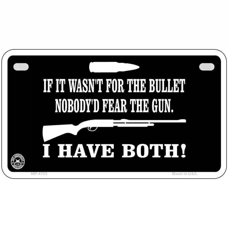 No Bullet No Gun Fear Metal Novelty License Plate 7" x 4" (MP)