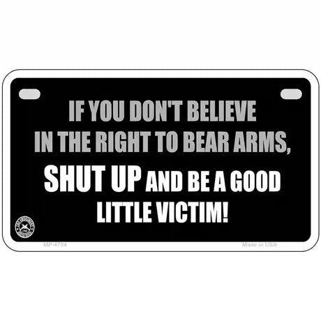 If You Dont Believe In The Right Metal Novelty License Plate 7" x 4" (MP)