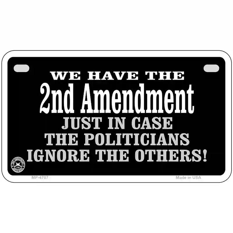 2nd Amendment In Case Politicians Ignore Metal Novelty License Plate 7" x 4" (MP)