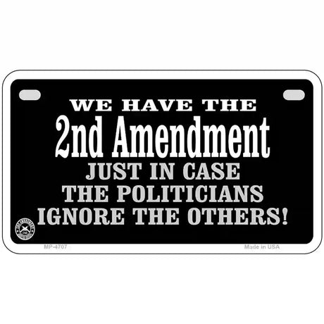 2nd Amendment In Case Politicians Ignore Metal Novelty License Plate 7" x 4" (MP)