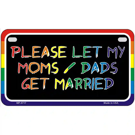 Please Let My Moms And Dads Metal Novelty License Plate 7" x 4" (MP)