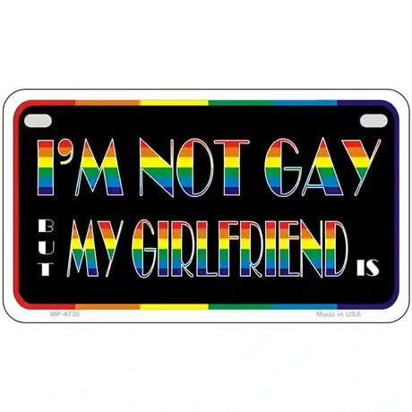 Im Not Gay But My Girlfriend Is Metal Novelty License Plate 7" x 4" (MP)