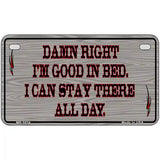 Im Good In Bed Novelty Metal License Plate 7" x 4" (MP)