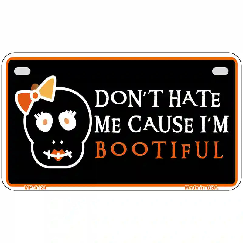 Cause Im Bootiful Metal Novelty License Plate 7" x 4" (MP)