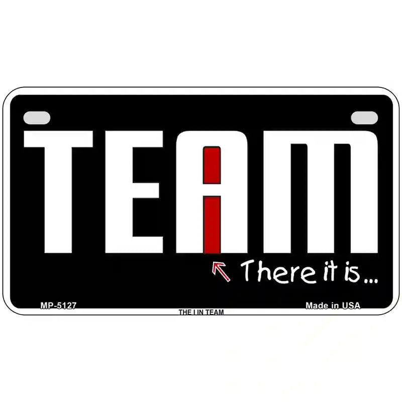 I In Team Metal Novelty License Plate 7" x 4" (MP)