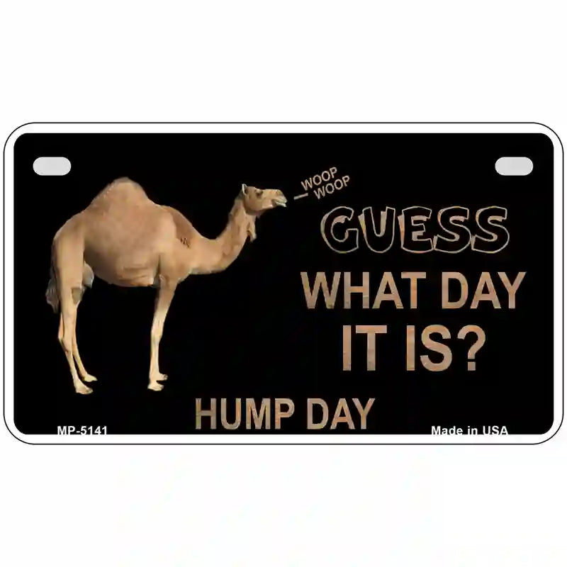 It Is Hump Day Metal Novelty License Plate 7" x 4" (MP)