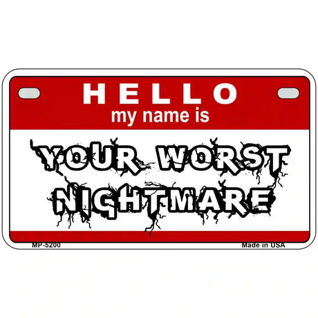 Your Worst Nightmare Metal Novelty License Plate 7" x 4" (MP)