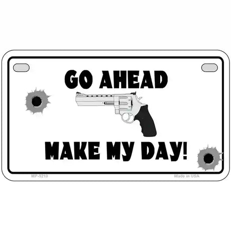 Go Ahead Make My Day Metal Novelty License Plate 7" x 4" (MP)