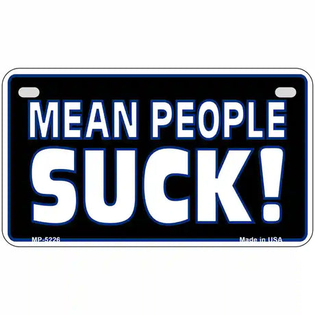 Mean People Suck Metal Novelty License Plate 7" x 4" (MP)