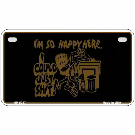 Im So Happy Here Novelty Metal License Plate 7" x 4" (MP)