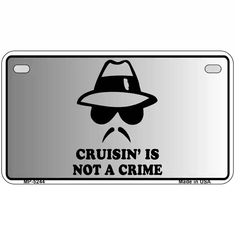 Cruisin Is Not A Crime Novelty Metal License Plate 7" x 4" (MP)