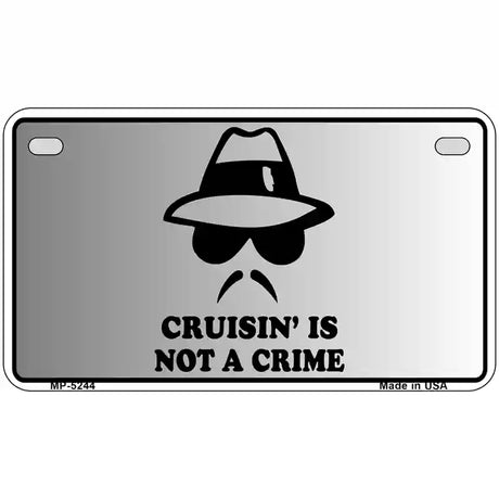 Cruisin Is Not A Crime Novelty Metal License Plate 7" x 4" (MP)