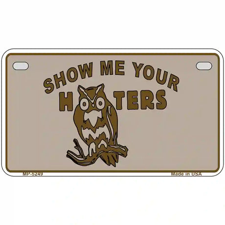 Show Me Your Hooters Novelty Metal License Plate 7" x 4" (MP)