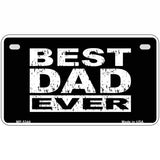 Best Dad Ever Novelty Metal License Plate 7" x 4" (MP)