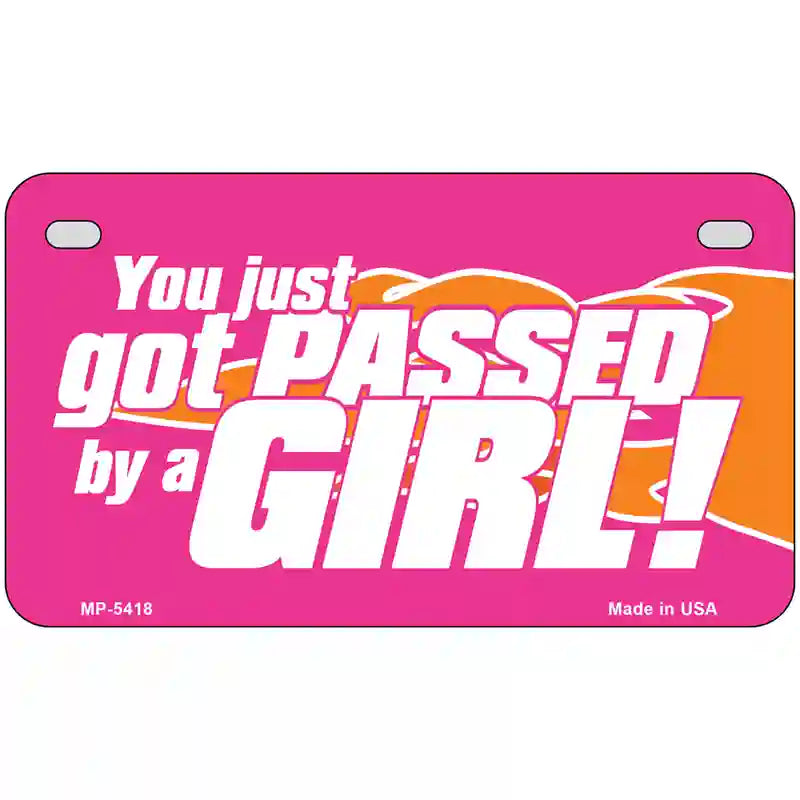 Got Passed By A Girl Metal Novelty License Plate 7" x 4" (MP)