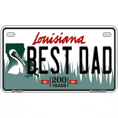 Best Dad Louisiana Novelty Metal License Plate 7" x 4" (MP)