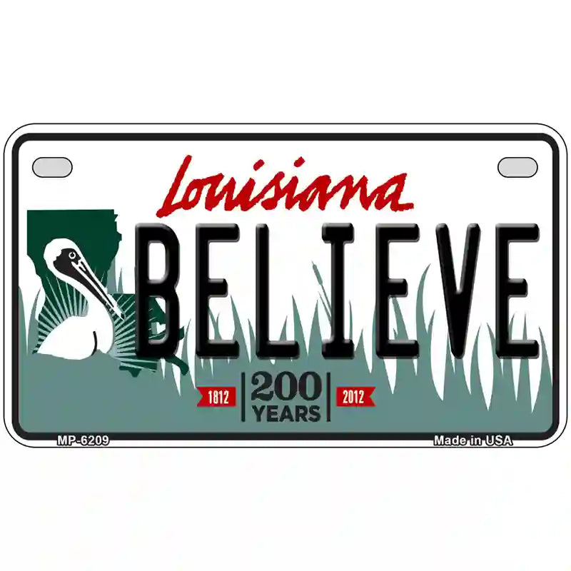 Believe Louisiana Novelty Metal License Plate 7" x 4" (MP)