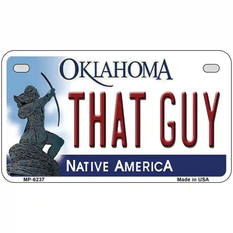 That Guy Oklahoma Novelty Metal License Plate 7" x 4" (MP)