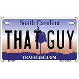 That Guy South Carolina Novelty Metal License Plate 7" x 4" (MP)