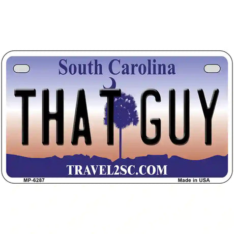 That Guy South Carolina Novelty Metal License Plate 7" x 4" (MP)