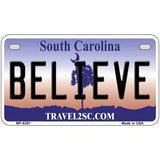 Believe South Carolina Novelty Metal License Plate 7" x 4" (MP)