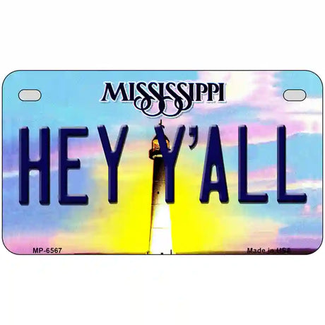 Hey YAll Mississippi Novelty Metal License Plate 7" x 4" (MP)