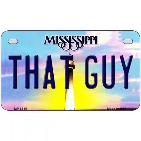 That Guy Mississippi Novelty Metal License Plate 7" x 4" (MP)