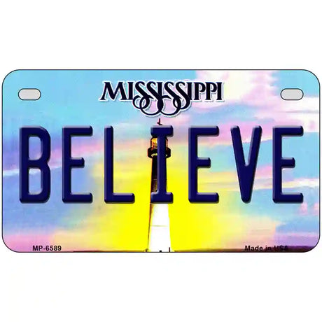 Believe Mississippi Novelty Metal License Plate 7" x 4" (MP)