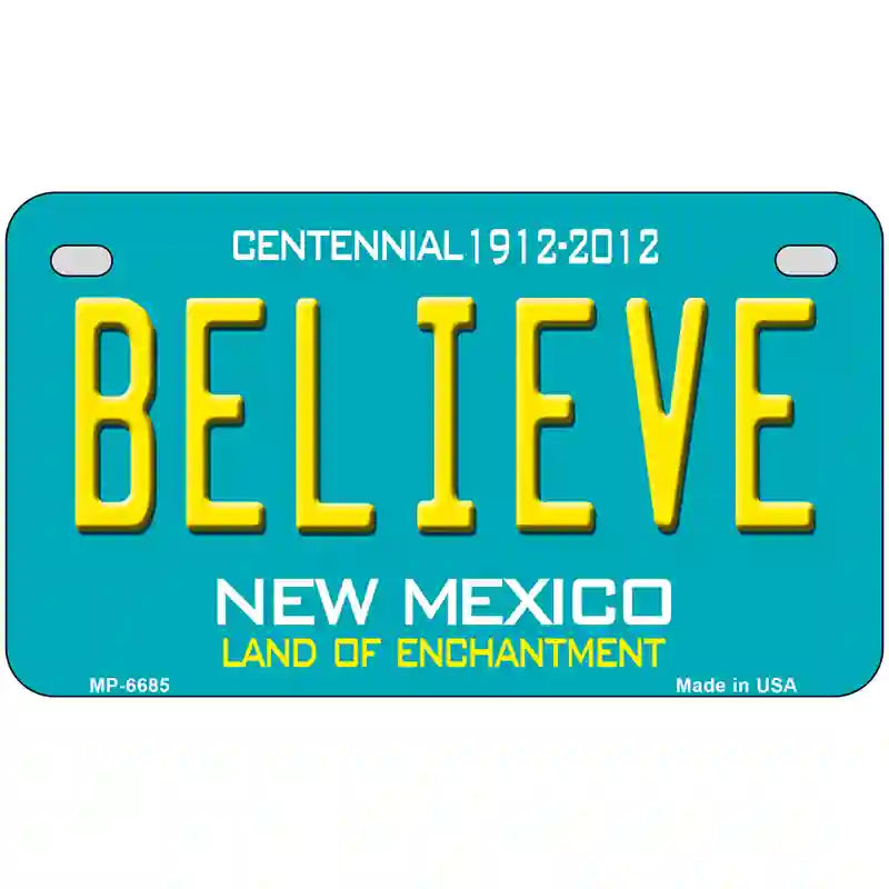 Believe New Mexico Novelty Metal License Plate 7" x 4" (MP)