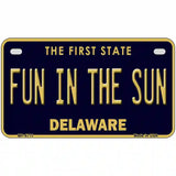 Fun In The Sun Delaware Novelty Metal License Plate 7" x 4" (MP)