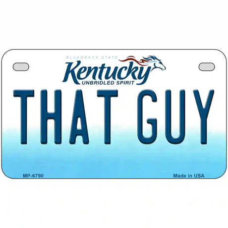 That Guy Kentucky Novelty Metal License Plate 7" x 4" (MP)