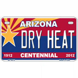 Arizona Centennial Dry Heat Novelty Metal License Plate 7" x 4" (MP)