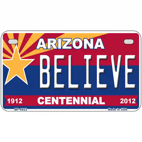 Arizona Centennial Believe Novelty Metal License Plate 7" x 4" (MP)