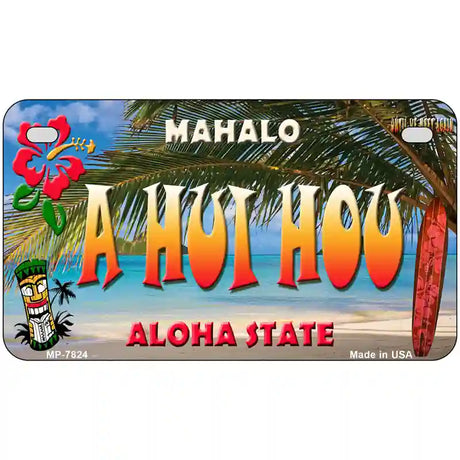 A Hui Hou Hawaii State Novelty Metal License Plate 7" x 4" (MP)