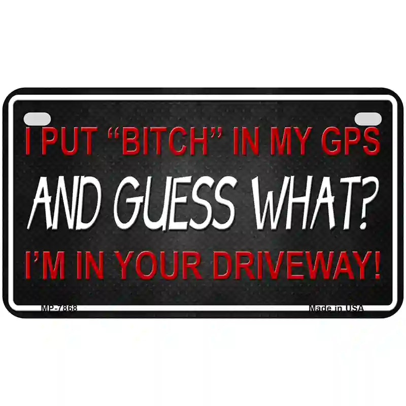 Bitch In My GPS Novelty Metal License Plate 7" x 4" (MP)