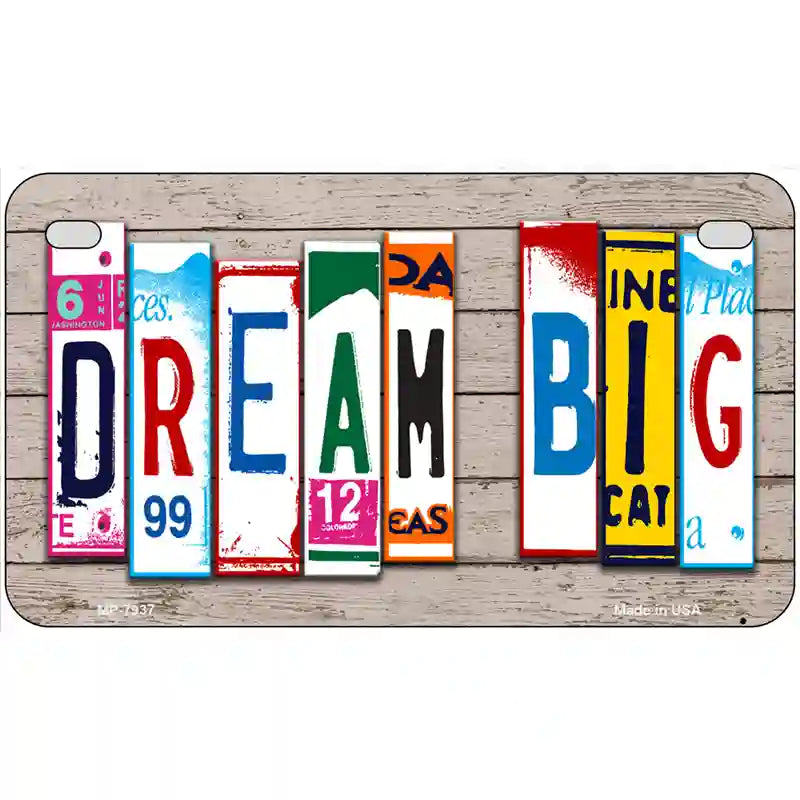 Dream Big Wood License Plate Art Novelty Metal License Plate 7" x 4" (MP)