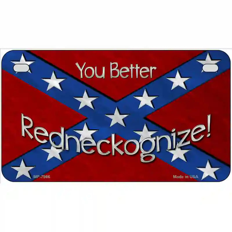 You Better Redneckognize Novelty Metal License Plate 7" x 4" (MP)