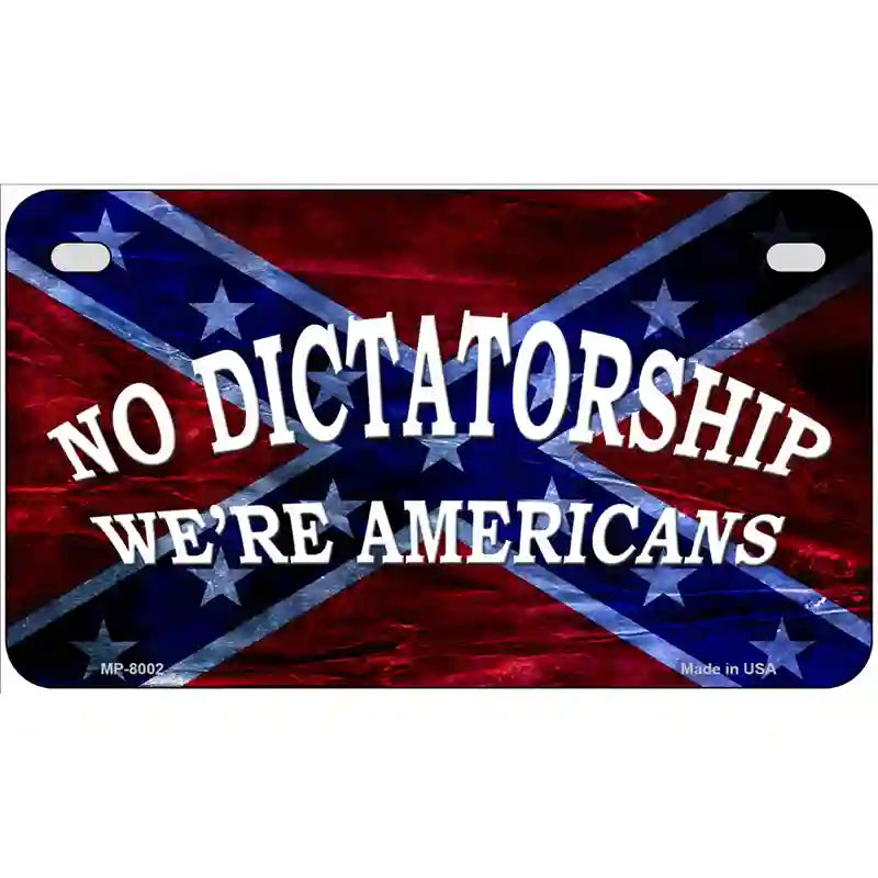 No Dictatorship Novelty Metal License Plate 7" x 4" (MP)