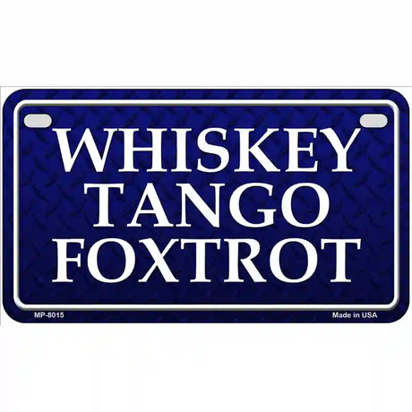 Whiskey Tango Foxtrot Novelty Metal License Plate 7" x 4" (MP)