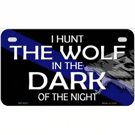 Hunt The Wolf Novelty Metal License Plate 7" x 4" (MP)