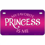 My Favorite Princess Is Me Novelty Metal License Plate 7" x 4" (MP)