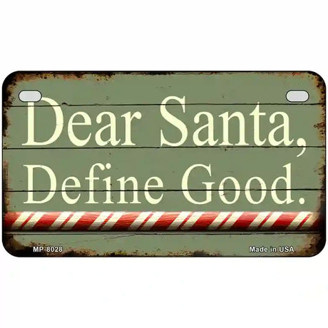 Dear Santa Define Good Novelty Metal License Plate 7" x 4" (MP)