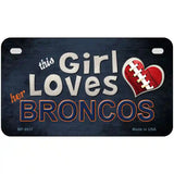 This Girl Loves Her Broncos Novelty Metal License Plate 7" x 4" (MP)