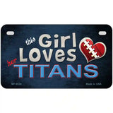 This Girl Loves Her Titans Novelty Metal License Plate 7" x 4" (MP)