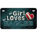 This Girl Loves Her Eagles Novelty Metal License Plate 7" x 4" (MP)