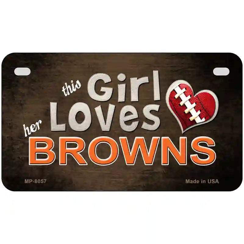 This Girl Loves Her Browns Novelty Metal License Plate 7" x 4" (MP)